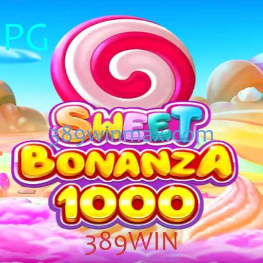 Descubra o Fascinante Mundo de SweetBonanza1000 e a Estrategia 389WIN